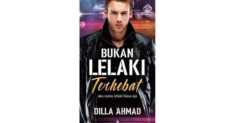 Bukan Lelaki Terhebat, Dilla Ahmad Malaysia