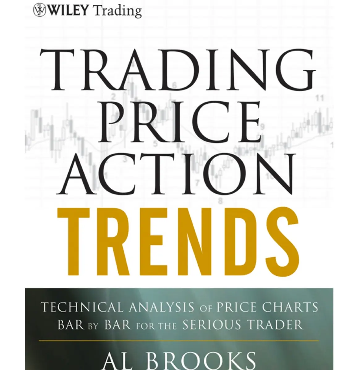 Trading Price Action Trends Technical Analysis Of Price Charts Bar By Bar For The Serious Trader By Al Brooks Lazada